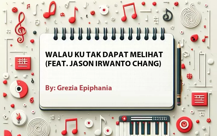 Lirik lagu: Walau Ku Tak Dapat Melihat (Feat. Jason Irwanto Chang) oleh Grezia Epiphania :: Cari Lirik Lagu di WowKeren.com ?