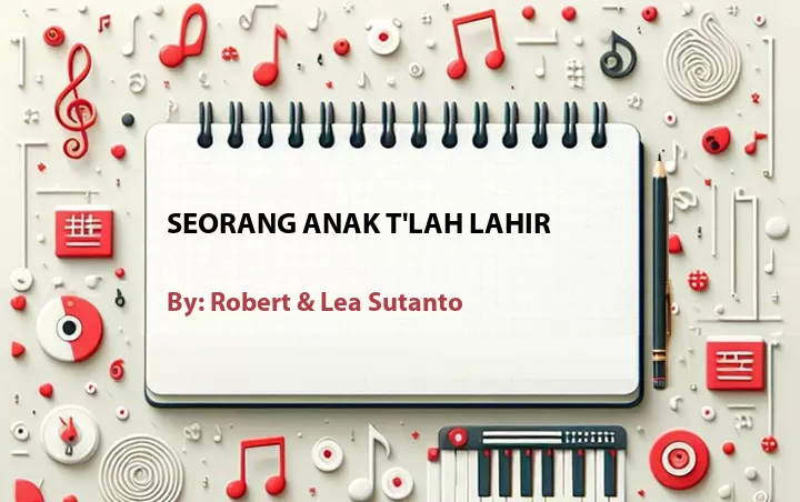 Lirik lagu: Seorang Anak T'lah Lahir oleh Robert & Lea Sutanto :: Cari Lirik Lagu di WowKeren.com ?