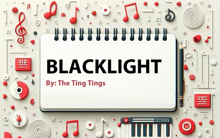 Lirik lagu: Blacklight oleh The Ting Tings :: Cari Lirik Lagu di WowKeren.com ?