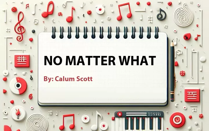 Lirik lagu: No Matter What oleh Calum Scott :: Cari Lirik Lagu di WowKeren.com ?