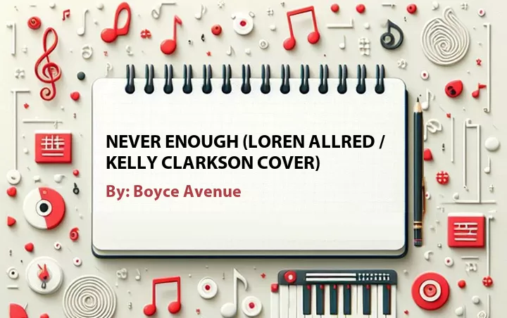 Lirik lagu: Never Enough (Loren Allred / Kelly Clarkson Cover) oleh Boyce Avenue :: Cari Lirik Lagu di WowKeren.com ?