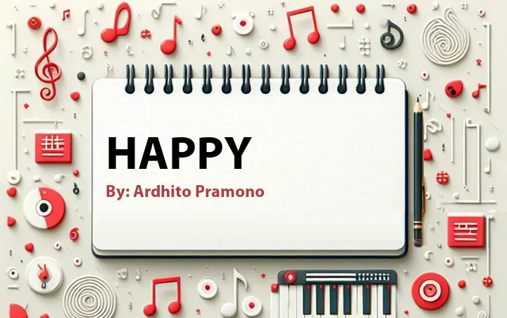 Lirik lagu: Happy oleh Ardhito Pramono :: Cari Lirik Lagu di WowKeren.com ?