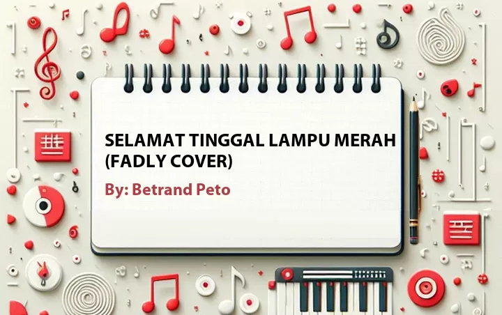 Lirik lagu: Selamat Tinggal Lampu Merah (Fadly Cover) oleh Betrand Peto :: Cari Lirik Lagu di WowKeren.com ?