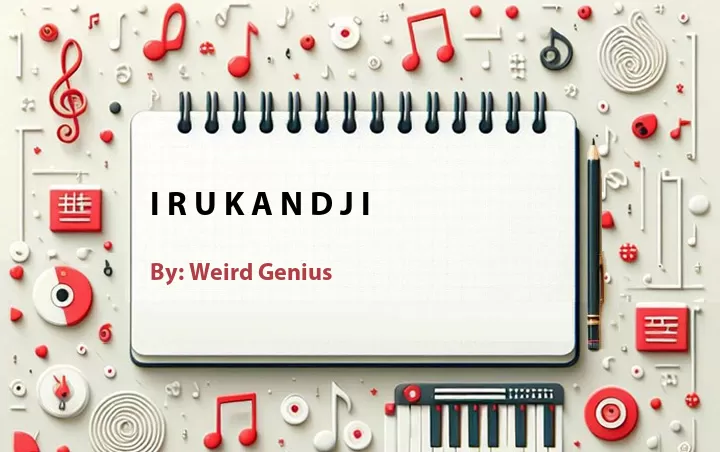 Lirik lagu: i r u k a n d j i oleh Weird Genius :: Cari Lirik Lagu di WowKeren.com ?