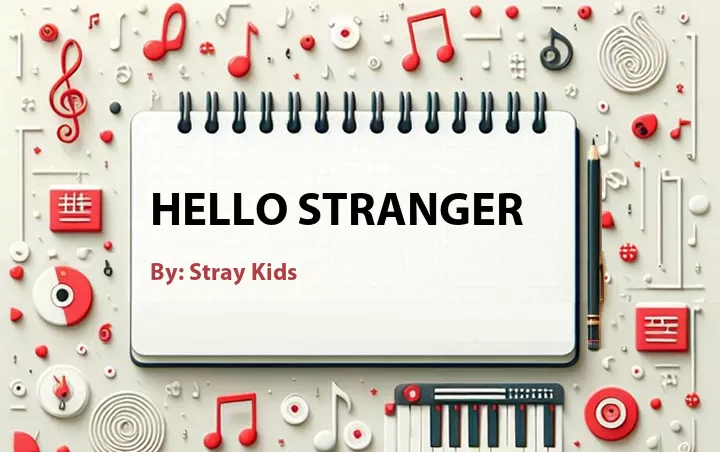 Lirik lagu: Hello Stranger oleh Stray Kids :: Cari Lirik Lagu di WowKeren.com ?