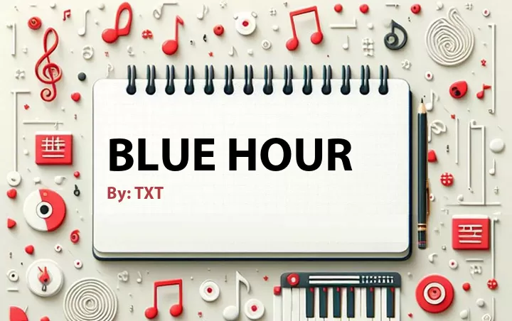 Lirik lagu: Blue Hour oleh TXT :: Cari Lirik Lagu di WowKeren.com ?