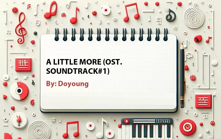 Lirik lagu: A Little More (OST. Soundtrack#1) oleh Doyoung :: Cari Lirik Lagu di WowKeren.com ?
