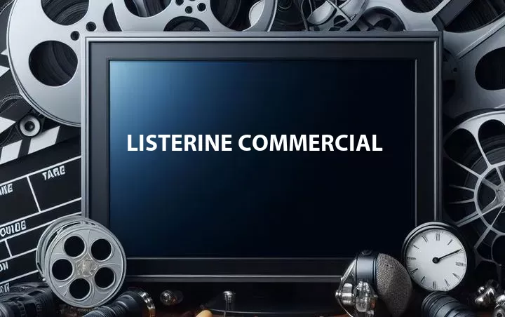 Listerine Commercial