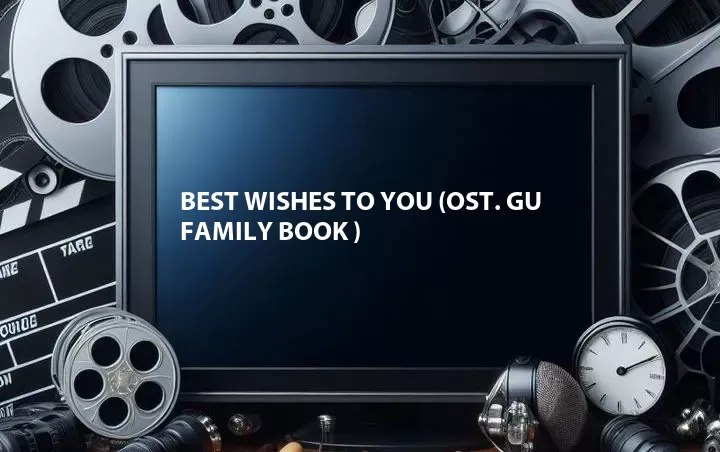 Best Wishes to You (OST. Gu Family Book )