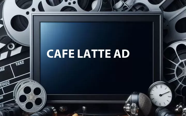Cafe Latte Ad
