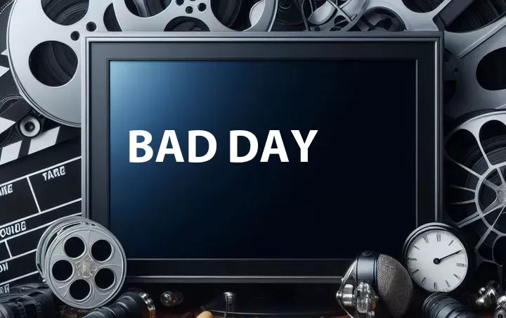 Bad Day