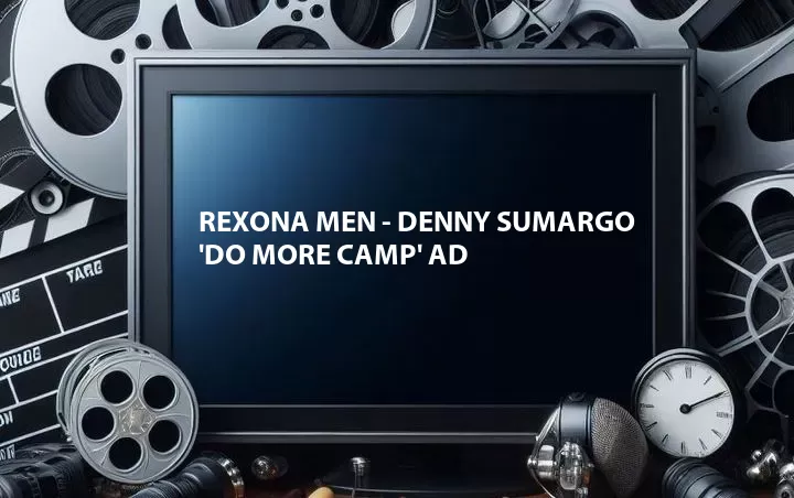 Rexona Men - Denny Sumargo 'Do More Camp' Ad