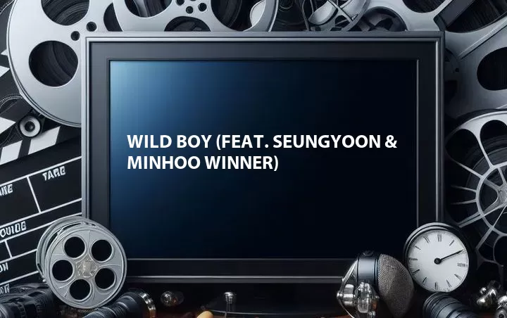 Wild Boy (Feat. Seungyoon & Minhoo Winner)