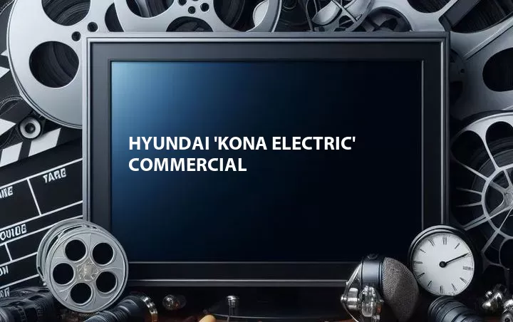 Hyundai 'Kona Electric' Commercial