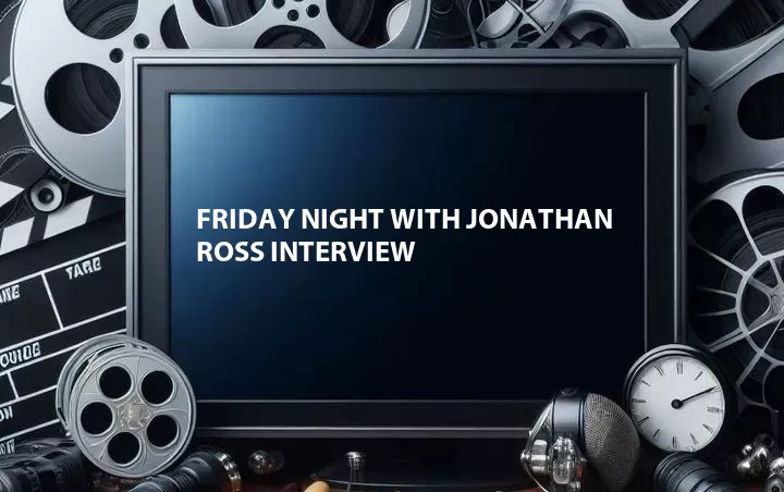 Friday Night with Jonathan Ross Interview