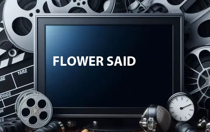 Flower Said