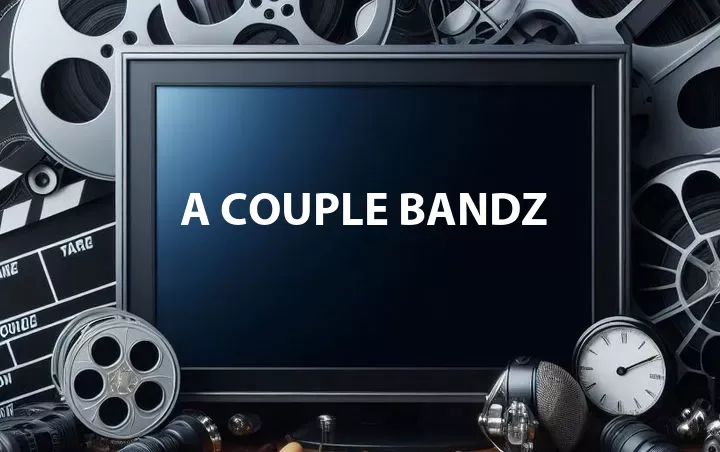 A Couple Bandz