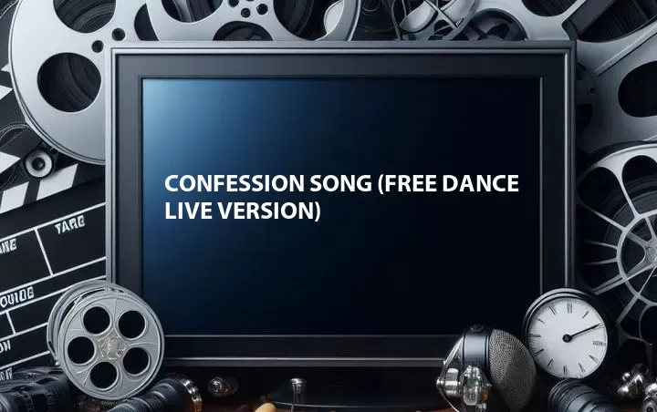 Confession Song (Free Dance Live Version)