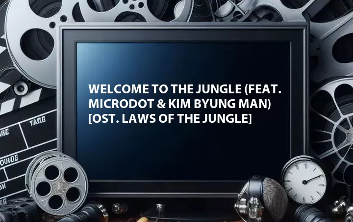 Welcome to the Jungle (Feat. Microdot & Kim Byung Man) [OST. Laws of the Jungle]