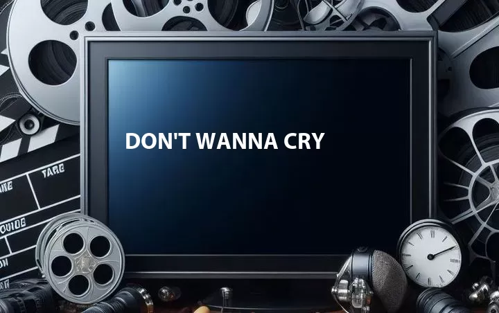 Don't Wanna Cry