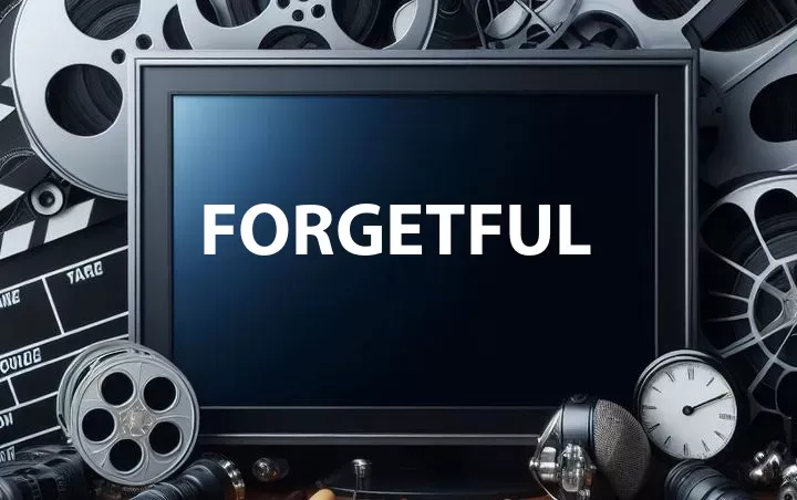 Forgetful