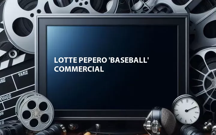 Lotte Pepero 'Baseball' Commercial
