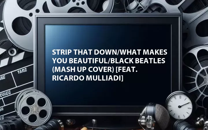 Strip That Down/What Makes You Beautiful/Black Beatles (Mash Up Cover) [Feat. Ricardo Mulliadi]