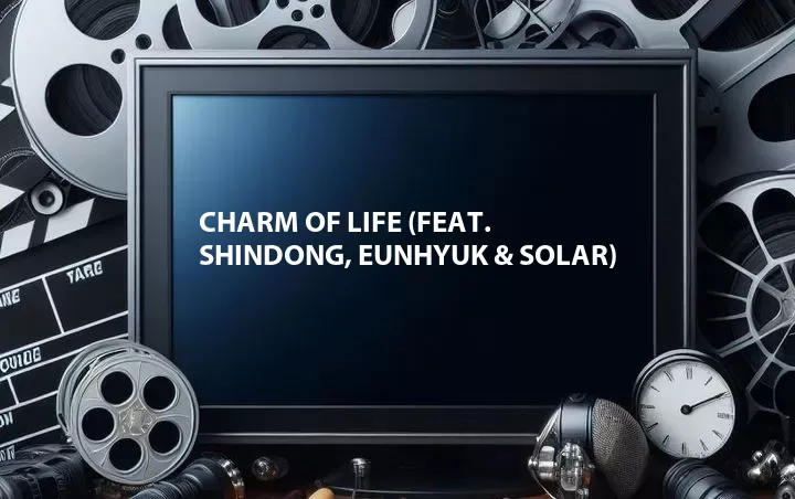 Charm of Life (Feat. Shindong, Eunhyuk & Solar)
