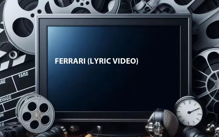 Ferrari (Lyric Video)