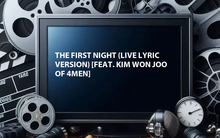 The First Night (Live Lyric Version) [Feat. Kim Won Joo of 4Men]