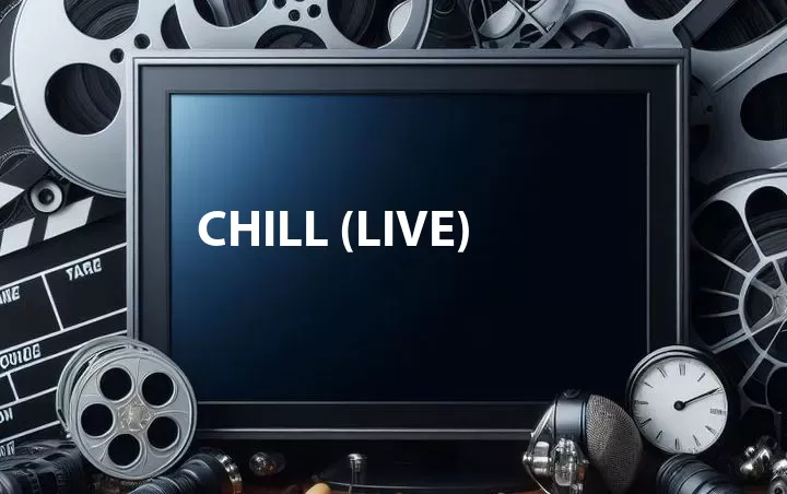 Chill (Live)