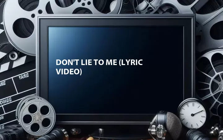 Don't Lie to Me (Lyric Video)