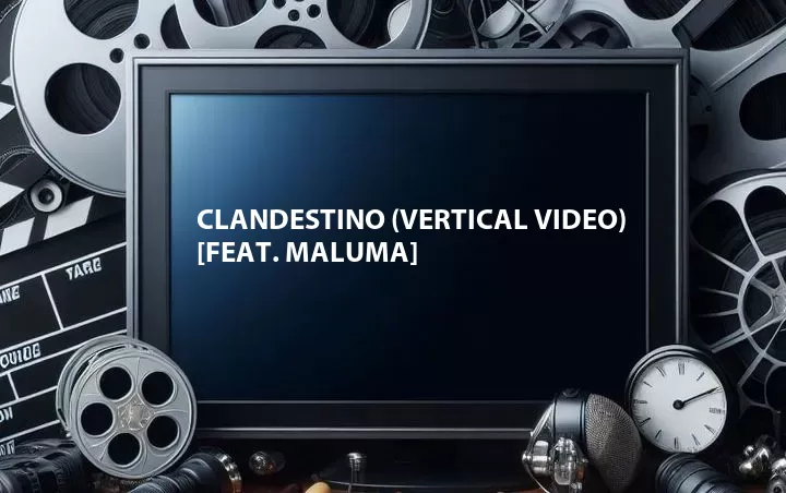 Clandestino (Vertical Video) [Feat. Maluma]