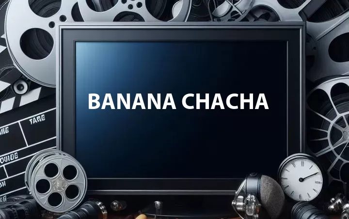 Banana Chacha