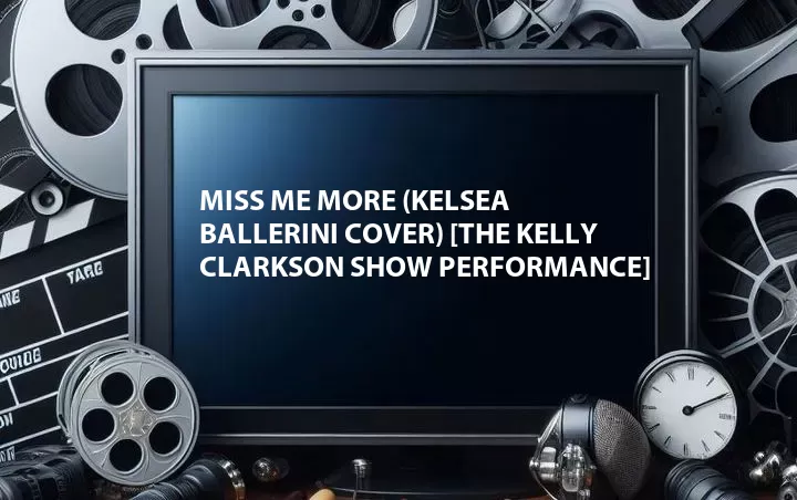 Miss Me More (Kelsea Ballerini Cover) [The Kelly Clarkson Show Performance]