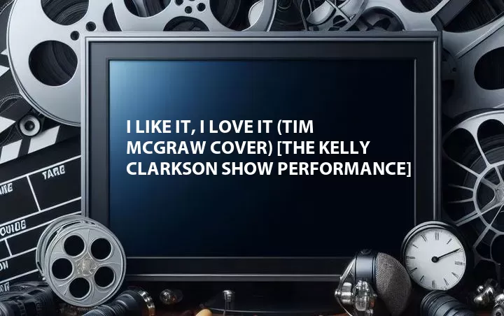 I Like It, I Love It (Tim McGraw Cover) [The Kelly Clarkson Show Performance]