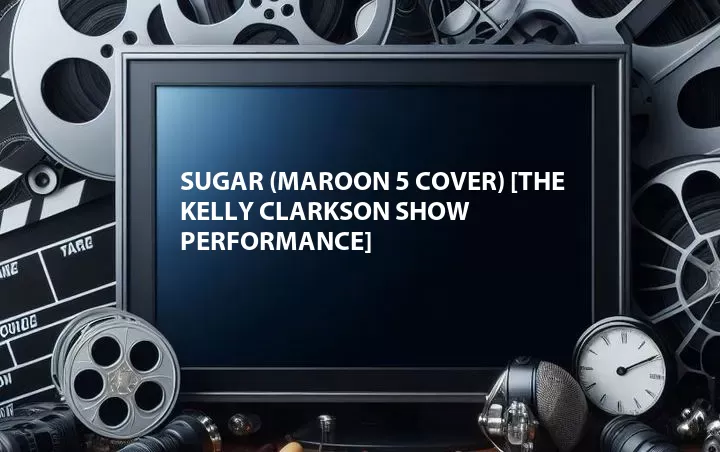Sugar (Maroon 5 Cover) [The Kelly Clarkson Show Performance]