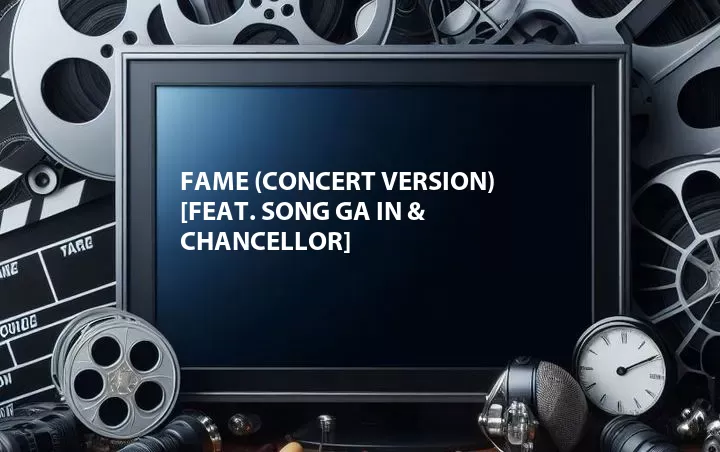 Fame (Concert Version) [Feat. Song Ga In & Chancellor]