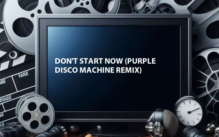 Don't Start Now (Purple Disco Machine Remix)