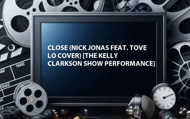Close (Nick Jonas Feat. Tove Lo Cover) [The Kelly Clarkson Show Performance]
