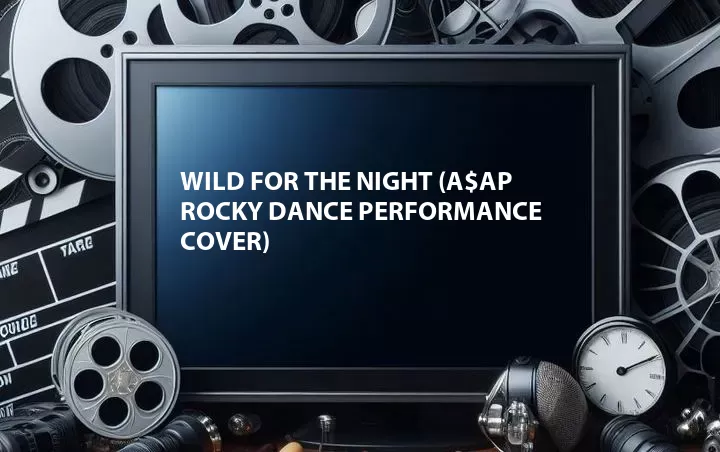 Wild for the Night (A$AP Rocky Dance Performance Cover)