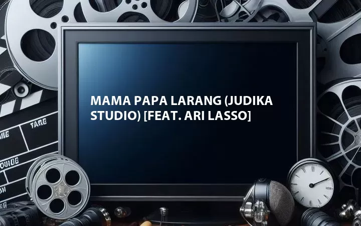 Mama Papa Larang (Judika Studio) [Feat. Ari Lasso]