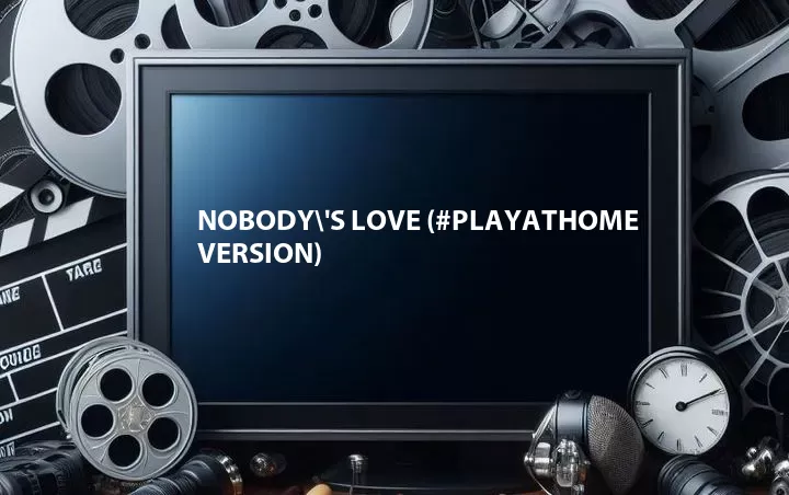 Nobody\'s Love (#PlayAtHome Version)