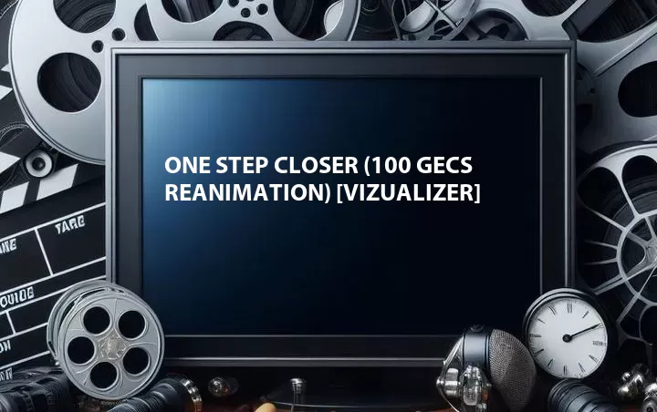 One Step Closer (100 gecs Reanimation) [Vizualizer]