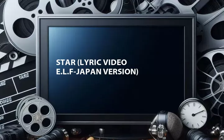 Star (Lyric Video E.L.F-JAPAN Version)