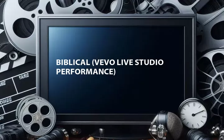 Biblical (Vevo Live Studio Performance)