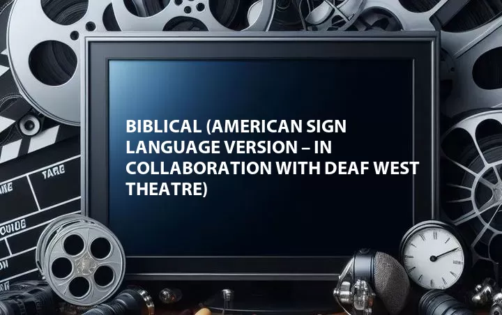 Biblical (American Sign Language Version – In Collaboration with Deaf West Theatre)