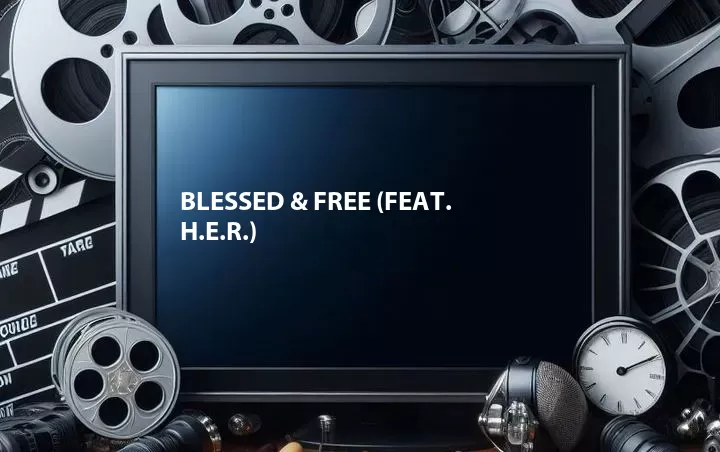 Blessed & Free (Feat. H.E.R.)