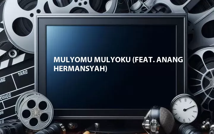 Mulyomu Mulyoku (Feat. Anang Hermansyah)